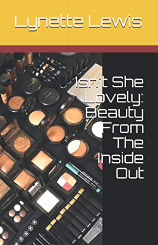 Isn't She Lovely: Beauty From The Inside Out Lifestyle