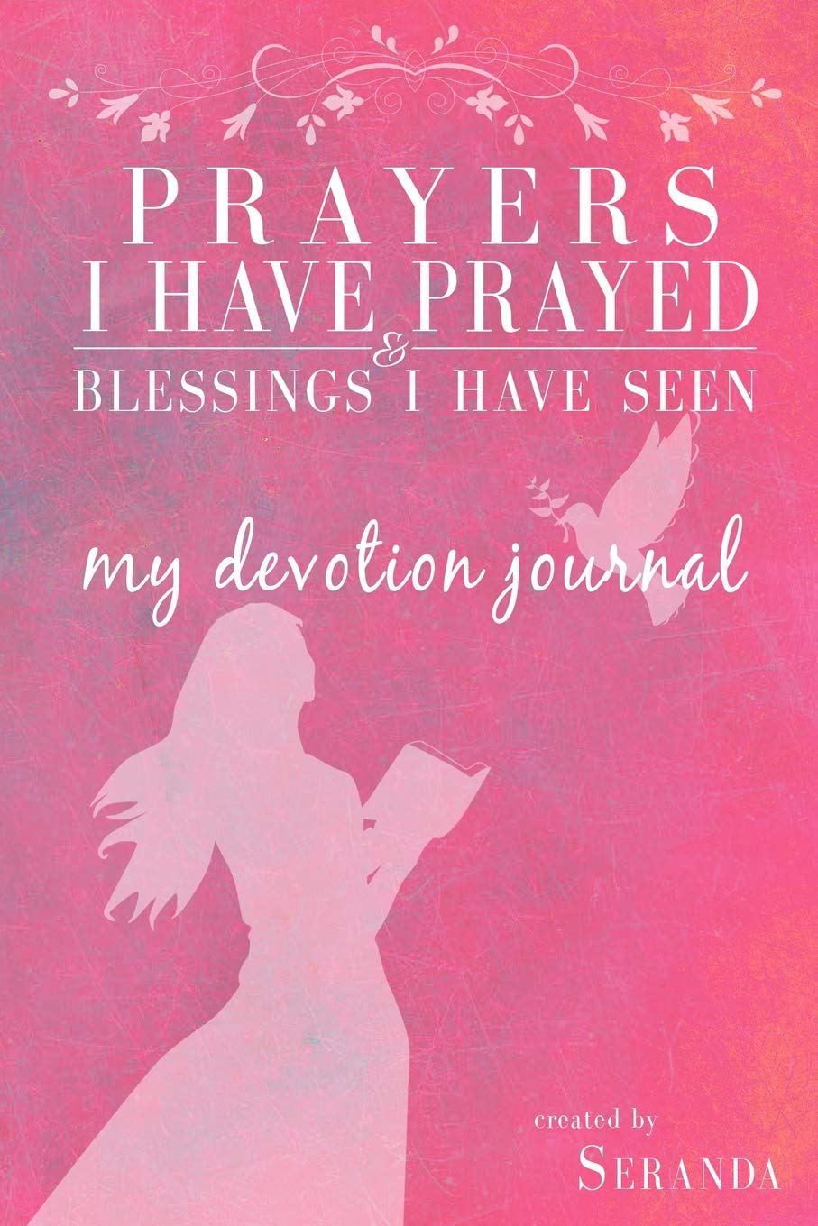 Prayers I Have Prayed & Blessings I Have Seen: My Devotion Journal: For Young Women Self-help