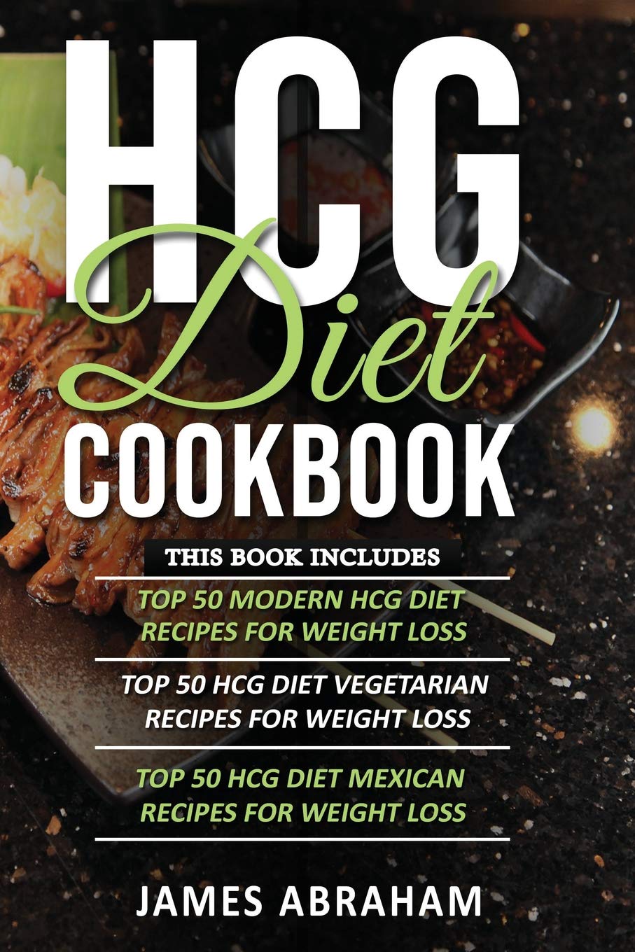 HCG DIet Cookbook: 3 Books in 1- Top 50 HCG recipes for Weight loss+ Top HCG Vegetarian recipes for Weight loss+ Top HCG Mexican recipes for Weight loss Health, Nutrition & Fitness