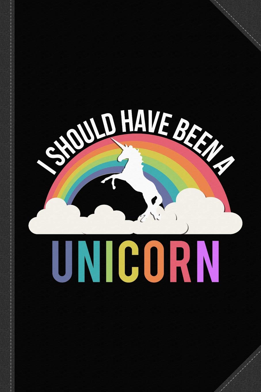 I Should Have Been A Unicorn Journal Notebook: Blank Lined Ruled For Writing 6x9 120 Pages Essays & Short Stories