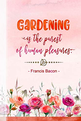 Gardening Is The Purest Of All Human Pleasures. Francis Bacon: Composition Notebook For Girls And Women - Blank Ruled Lined Writing And Journaling Paper Book - Watercolor Flower Art Journal Garden & Plants
