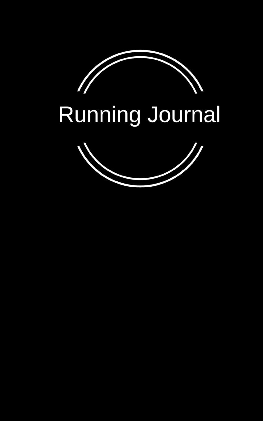 Running Journal: Running Journal Daily Monthly Logbook Health, Nutrition & Fitness