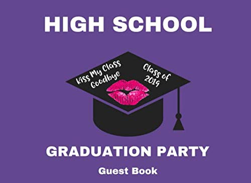 High School Graduation Party Guest Book: Kiss My Class Goodbye Parents & Children