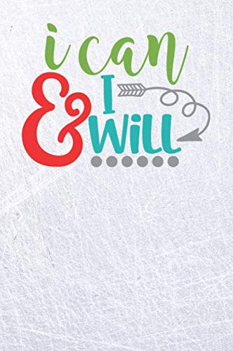 I Can and I Will: Cute Journal Notebook Planner - 6x9 Empowering Words and Phrases Writing Notepad Books