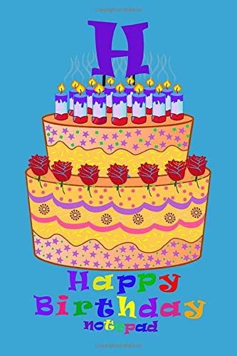 Happy Birthday Notepad: Monogram Initial H Mini Notebook Birthday Card Alternative 4x6 100 pages (Monogrammed Birthday Notepads, Band 8) Non-fiction