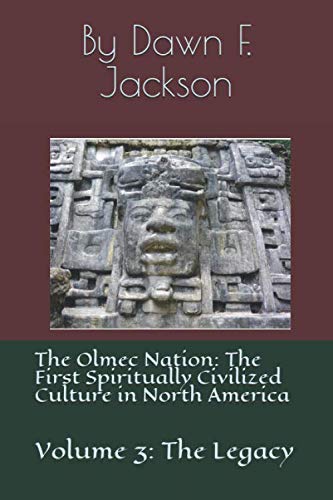 The Olmec Nation: The First Spiritually Civilized Culture in North America: Volume 3: The Legacy Education & Training