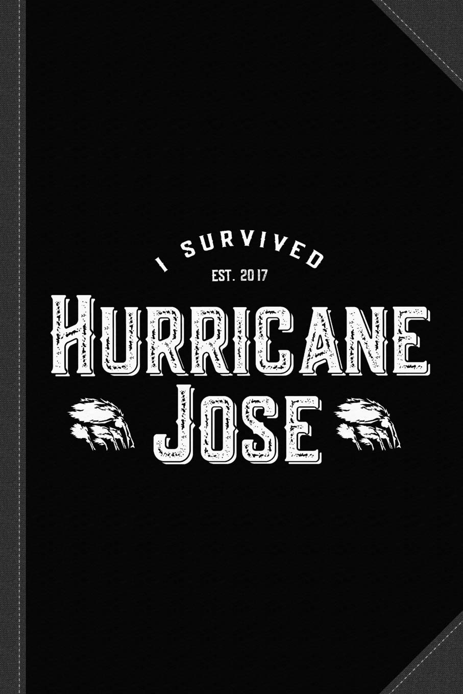 I Survived Hurricane Jose Journal Notebook: Blank Lined Ruled For Writing 6x9 120 Pages Essays & Short Stories