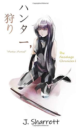 Hunter, Hunted (The Kazekage Chronicles, Band 1) Action & Adventure