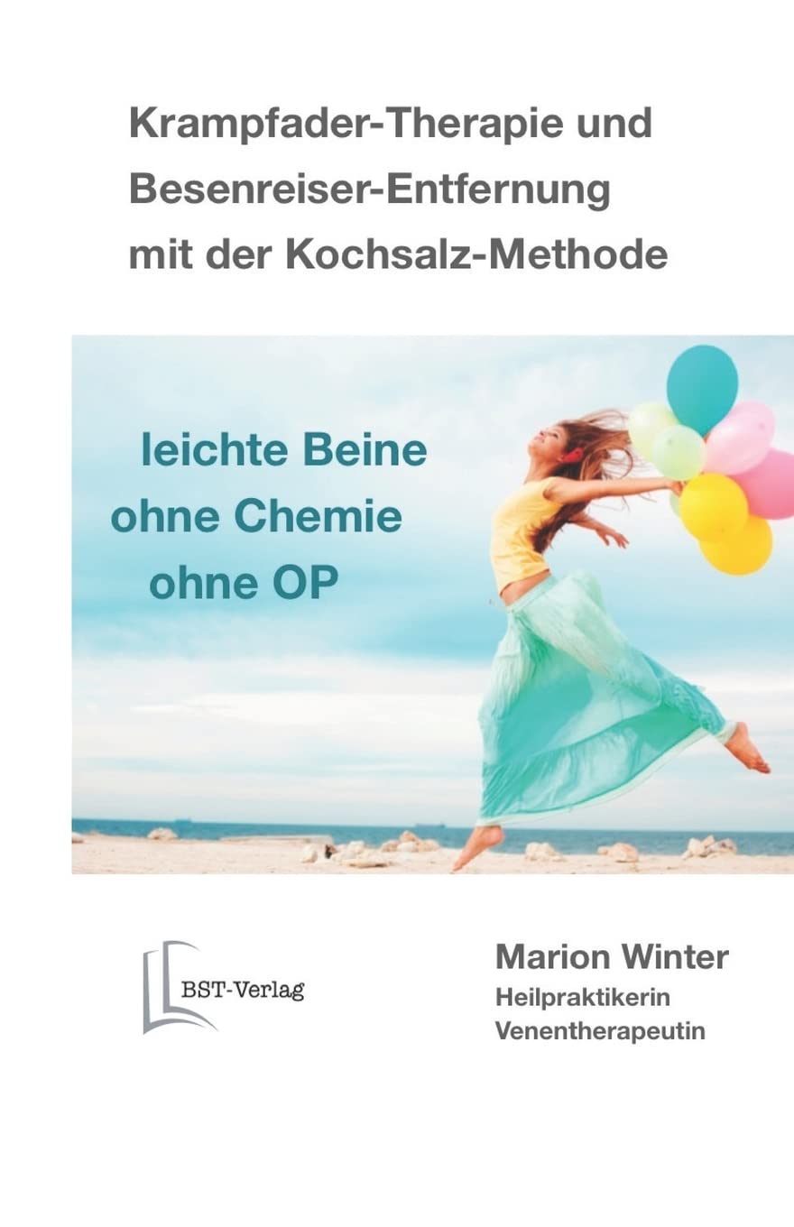 Krampfader-Therapie und Besenreiser-Entfernung mit der Kochsalz-Methode: leichte Beine – ohne Chemie – ohne OP Learning & Reference