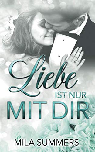 Liebe ist nur mit Dir: Liebesroman Humour & Satire