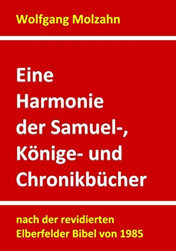 Eine Harmonie der Samuel-, Könige- und Chronikbücher: nach der revidierten Elberfelder Bibel von 1985 book