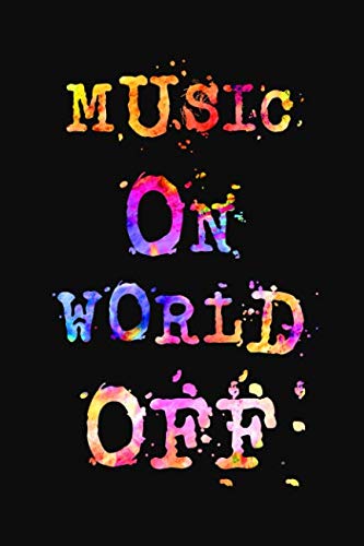 Music On World Off: Colorful Music Lovers Notebook Arts & Music