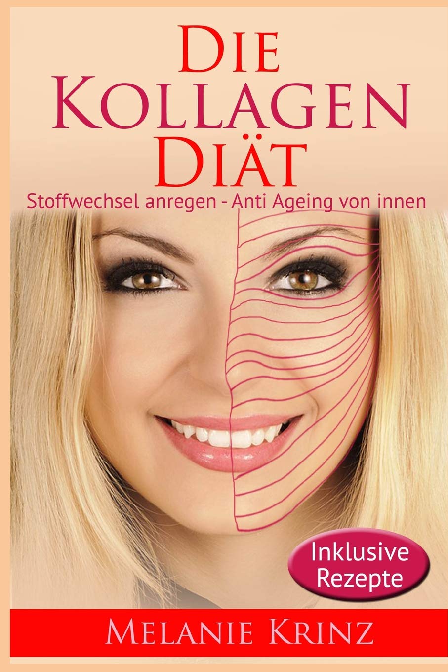 Die Kollagen Diät: Stoffwechsel anregen - Anti Ageing von innen: straffe Haut, gesunde Gelenke, jüngeres Aussehen, schlanke Figur Health, Nutrition & Fitness