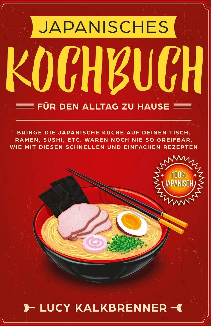 Japanisches Kochbuch für den Alltag zu Hause: Bringen Sie die japanische Küche auf den Tisch. Ramen, Sushi, etc. waren noch nie so greifbar, wie mit diesen schnellen und einfachen Rezepten Leisure, Home & Garden
