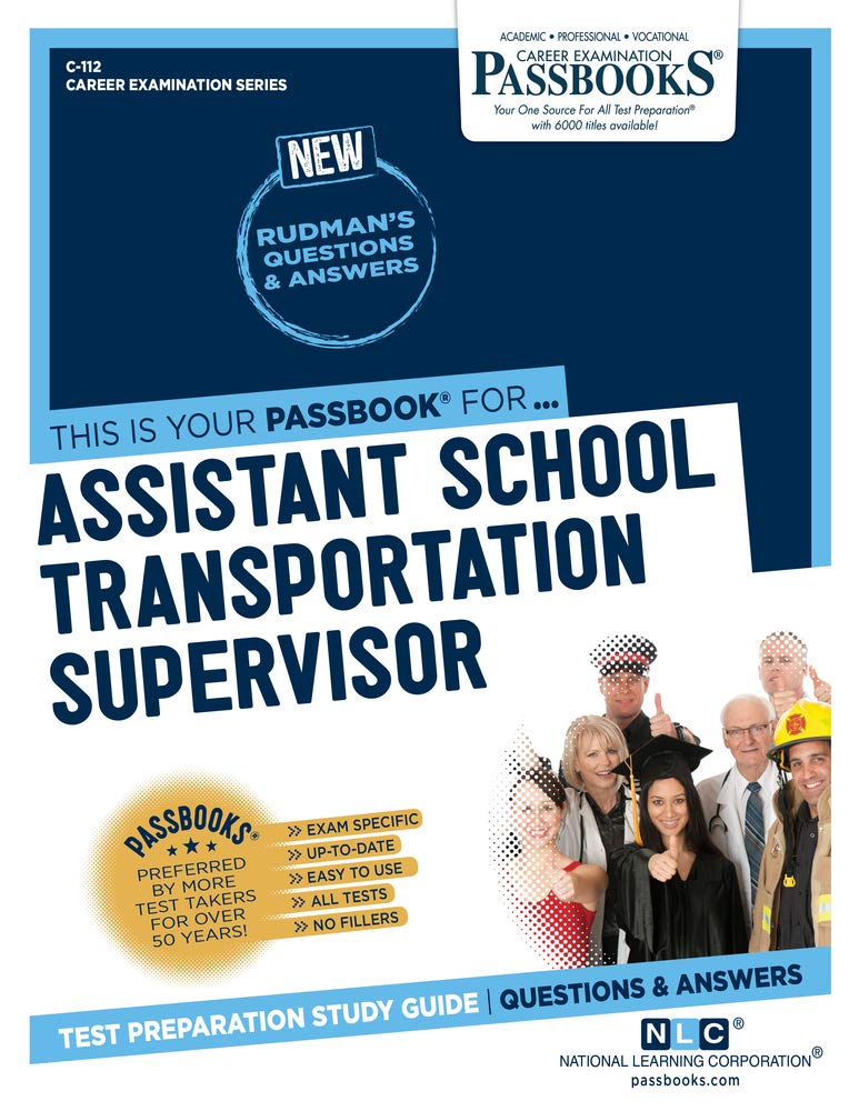 Assistant School Transportation Supervisor: Passbooks Study Guide (Career Examination, 112) Study Guides