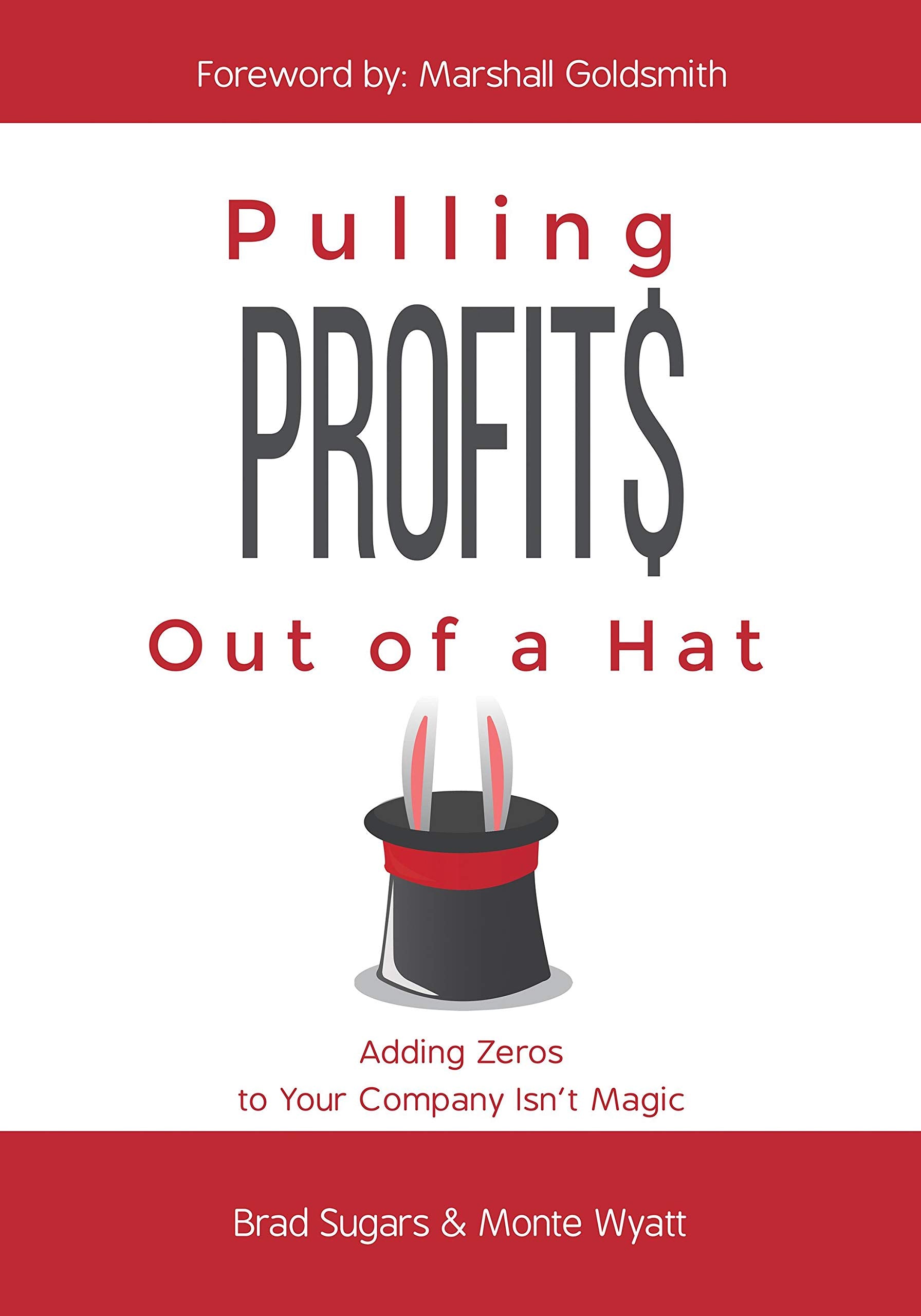 Pulling Profits Out of a Hat: Adding Zeros to Your Company Isn't Magic Business, Finance & Career