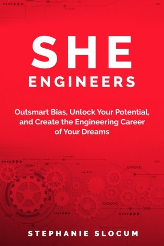 She Engineers: Outsmart Bias, Unlock your Potential, and Create the Engineering Career of your Dreams Architecture