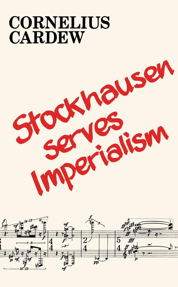 Stockhausen Serves Imperialism and Other Articles Arts & Music