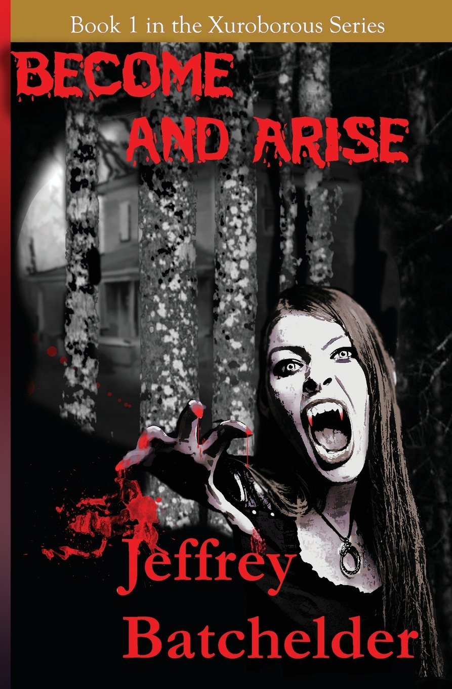 Become and Arise: Book 1 Xuroborous, Earth's first vampire series Dark Fantasy
