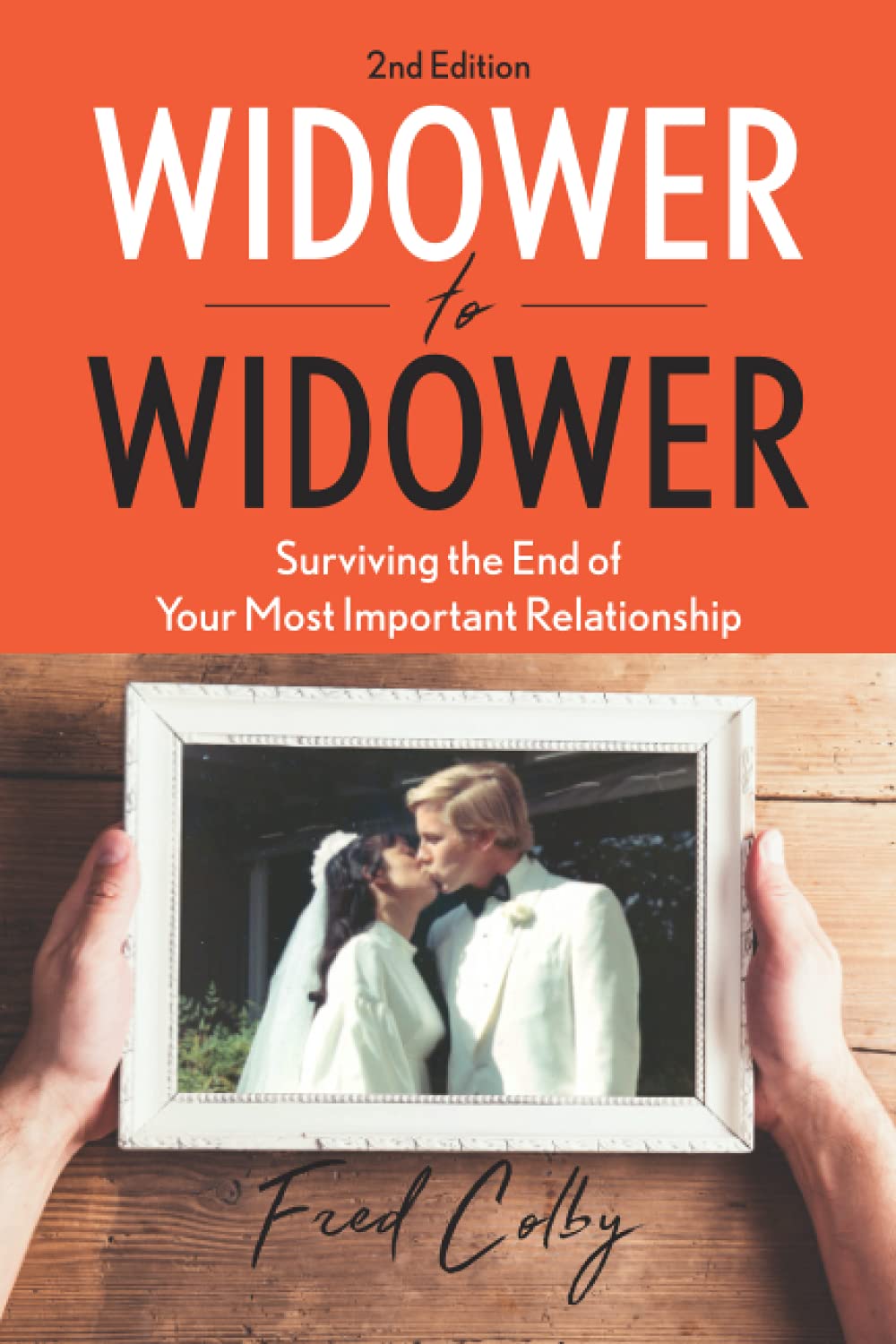 Widower to Widower: Surviving the End of Your Most Important Relationship Death & Mourning