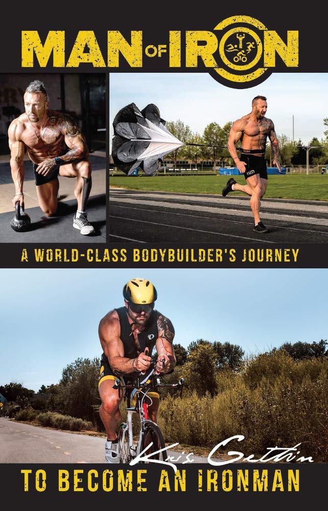 Man of Iron: A World-Class Bodybuilder's Journey to Become an Ironman Medicine