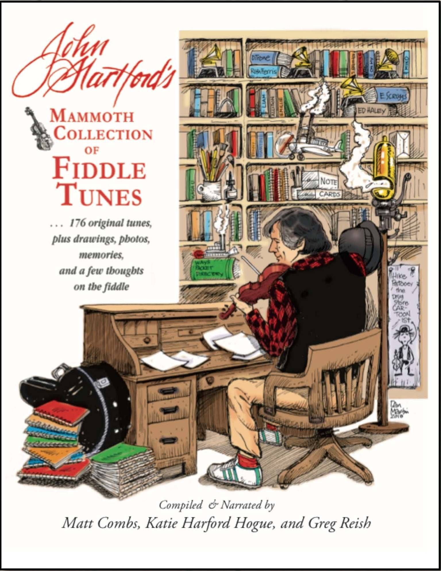 John Hartford's Mammoth Collection of Fiddle Tunes: 176 Original Tunes, Plus Drawings, Photos, Memories, and a Few Thoughts on the Fiddle Arts & Music