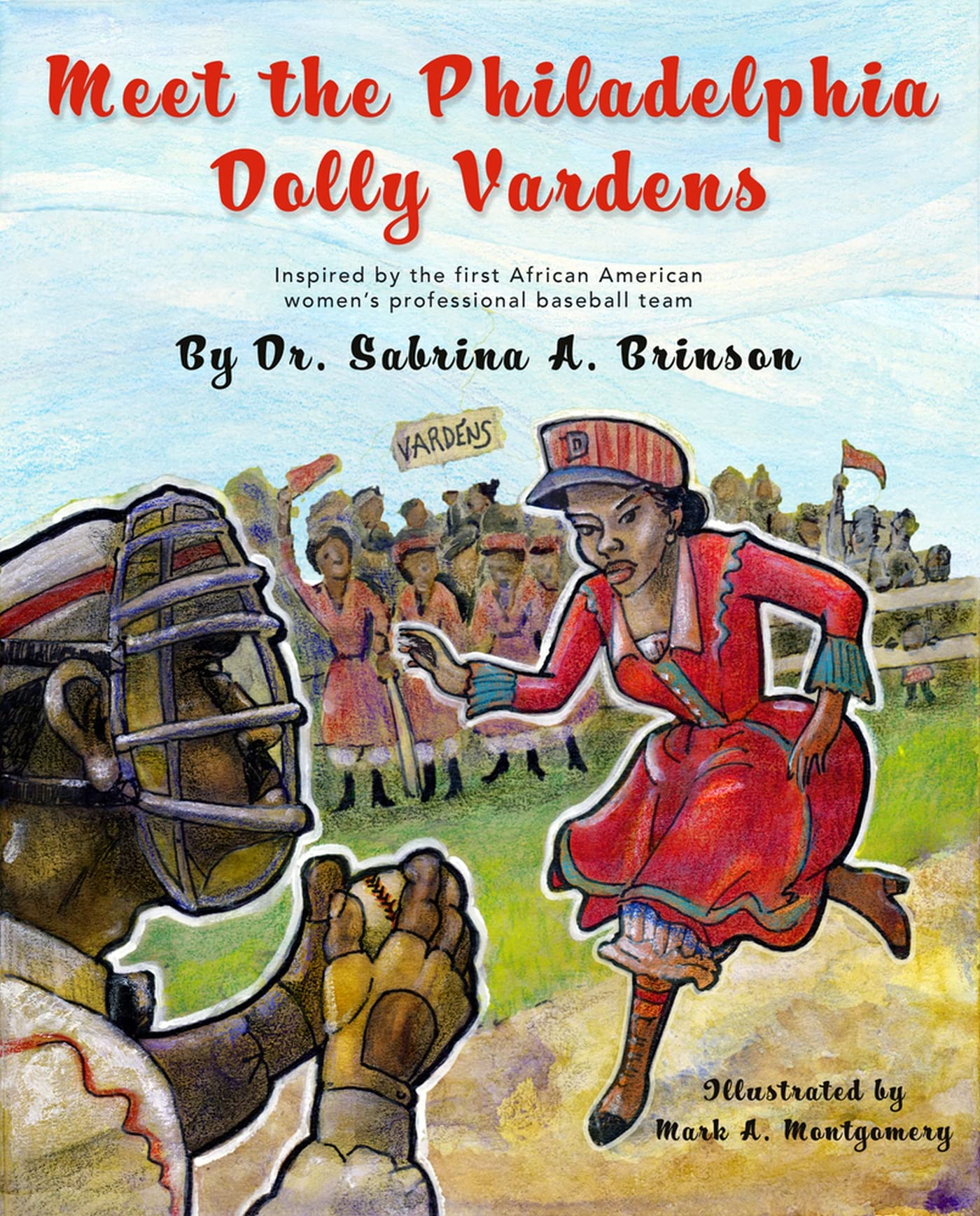 Meet the Philadelphia Dolly Vardens: Inspired by the First African American Women's Professional Baseball Team book