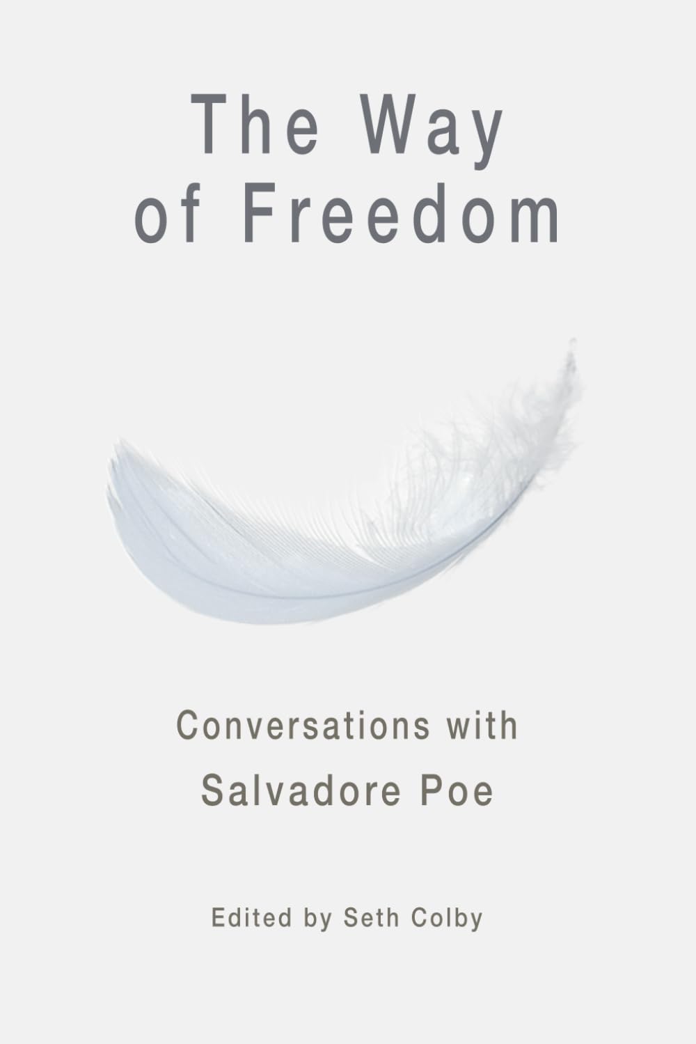 The Way of Freedom: Conversations with Salvadore Poe Social Sciences