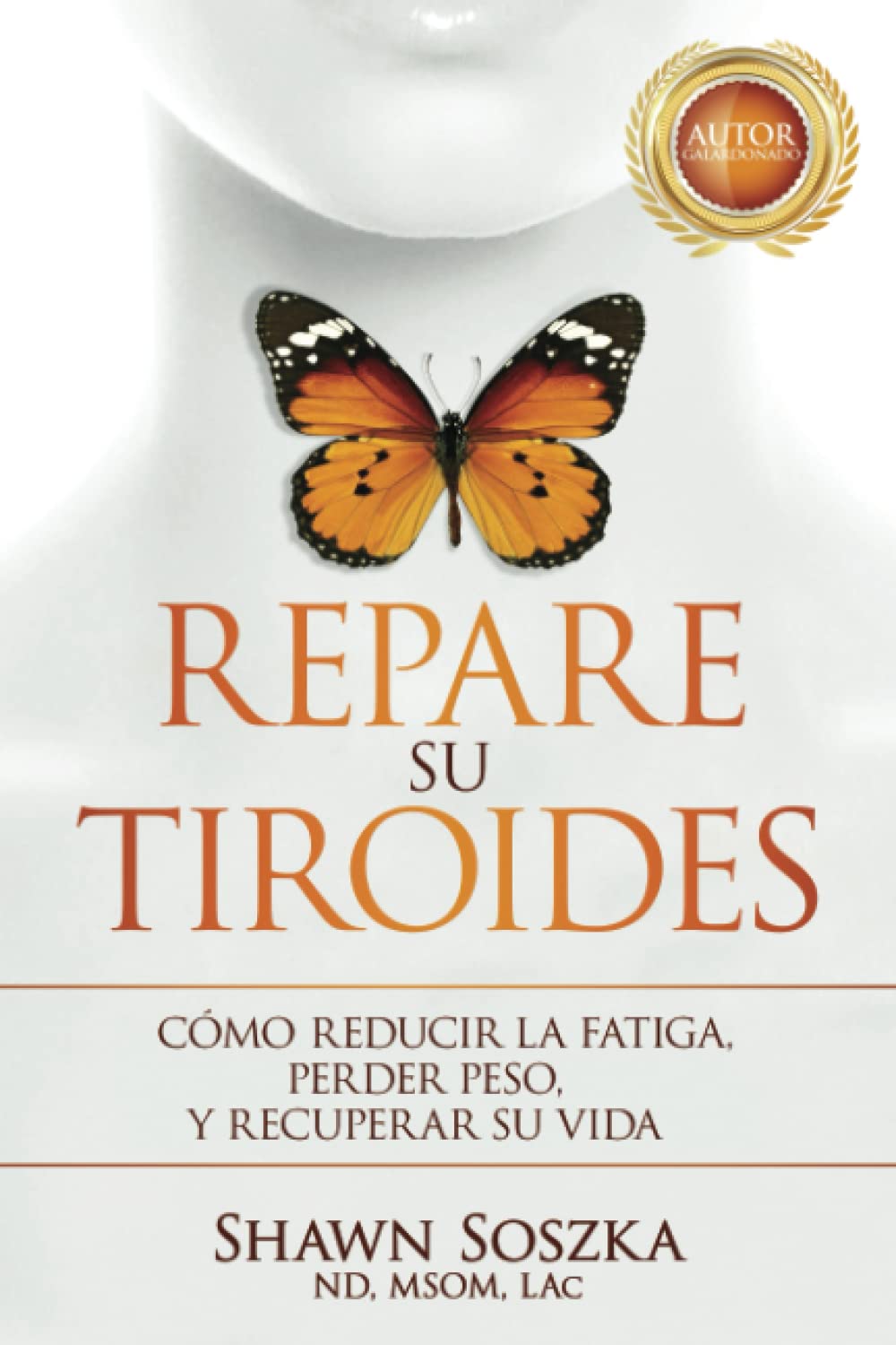 Repare su Tiroides: Cómo Reducir la Fatiga, Perder Peso y Recuperar Su Vida Health, Nutrition & Fitness