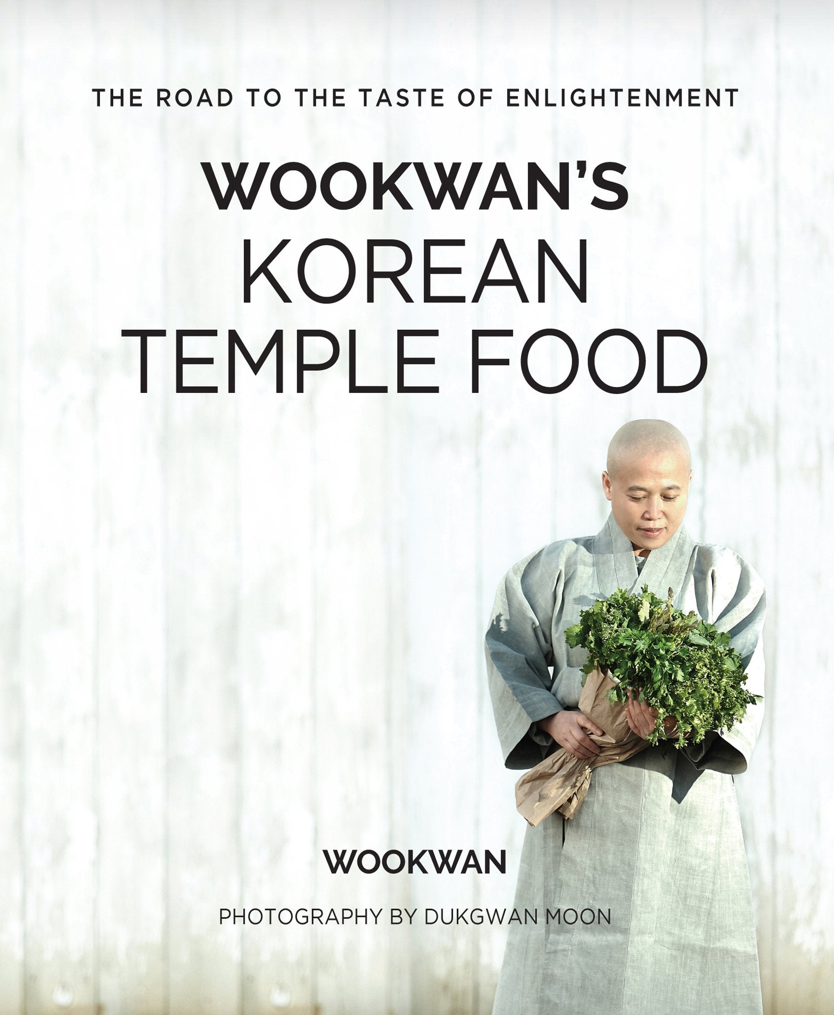 Wookwan's Korean Temple Food: The Road to the Taste of Enlightenment Cooking & Enjoying