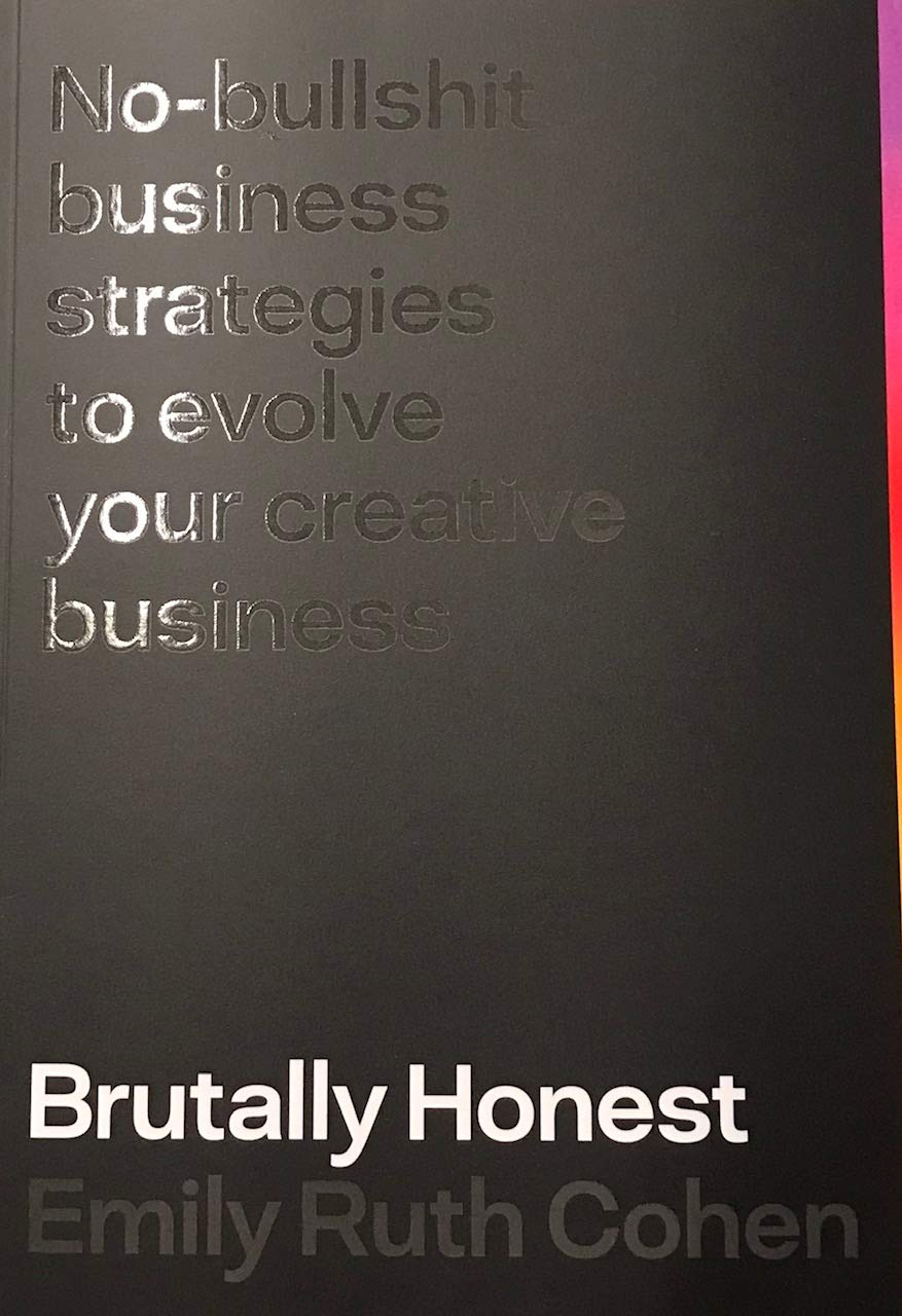 Brutally Honest: No Bullshit Strategies To Evolve Your Creative Business Books