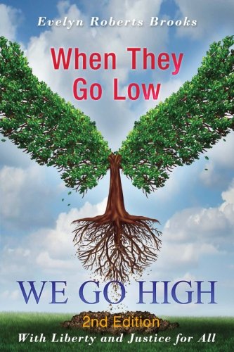When They Go Low WE GO HIGH: Tending Our Garden of Democracy (Liberty and Justice, Band 4) Philosophy