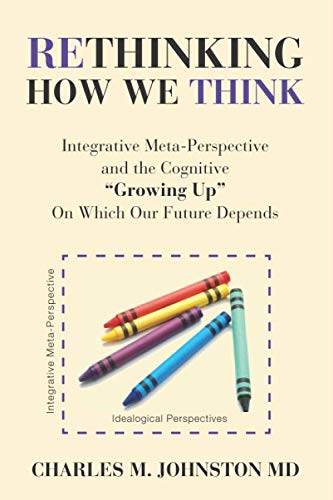 Rethinking How We Think: Integrative Meta-Perspective and the Cognitive "Growing Up" On Which Our Future Depends (The Evolution of Creative Systems Theory and the Concept of Cultural Maturity) Philosophy