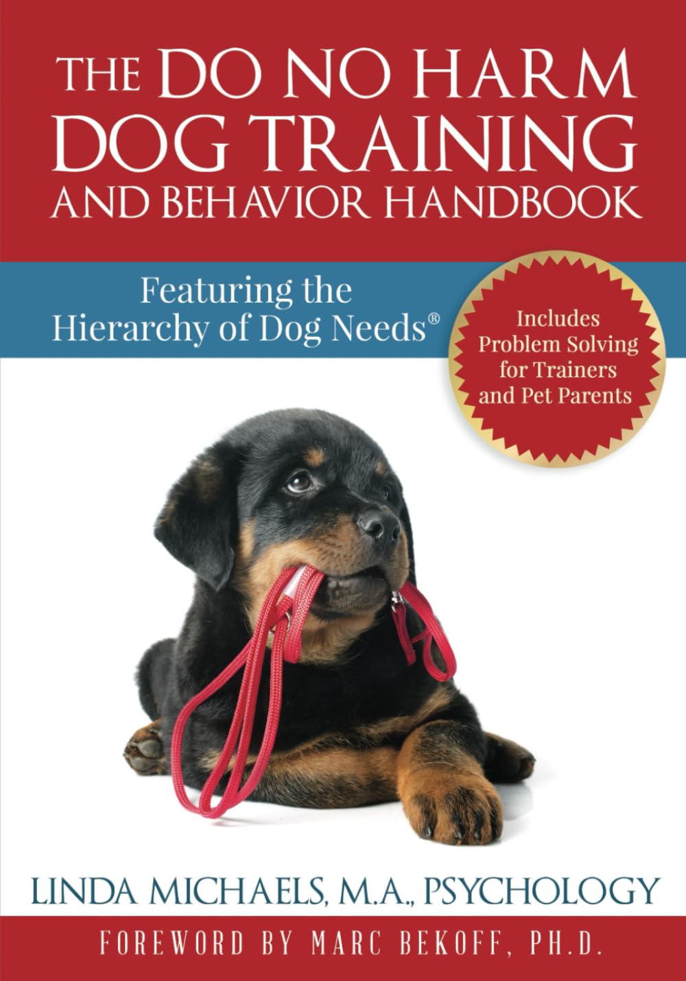 The Do No Harm Dog Training and Behavior Handbook: Featuring the Hierarchy of Dog Needs® Pets