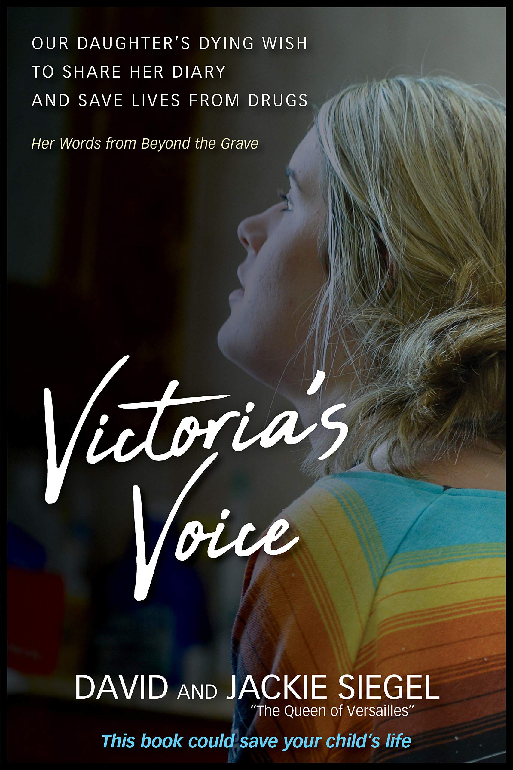 Victoria's Voice: Our Daughter's Dying Wish to Share Her Diary and Save Lives from Drugs: Her Words from Beyond the Grave book