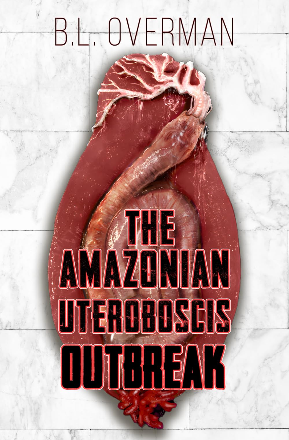 The Amazonian Uteroboscis: Outbreak (Primeval Ones Book 4: Parasites of Pleasure Series 2) an Erotic Horror, Lovecraftian Splatterpunk Novel Eroticism