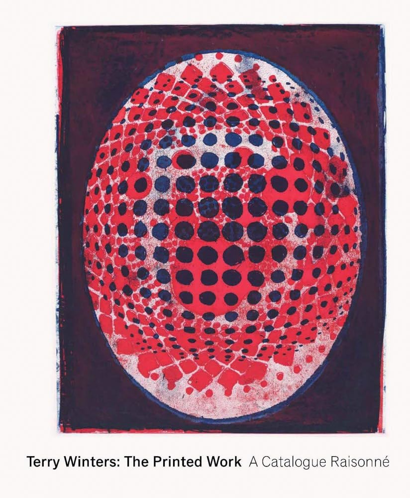Terry Winters: The Printed Work: A Catalogue Raisonné Film, Art & Culture