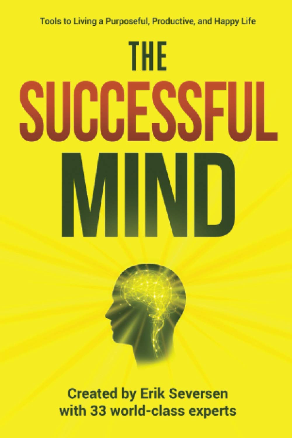 The Successful Mind: Tools to Living a Purposeful, Productive, and Happy Life book