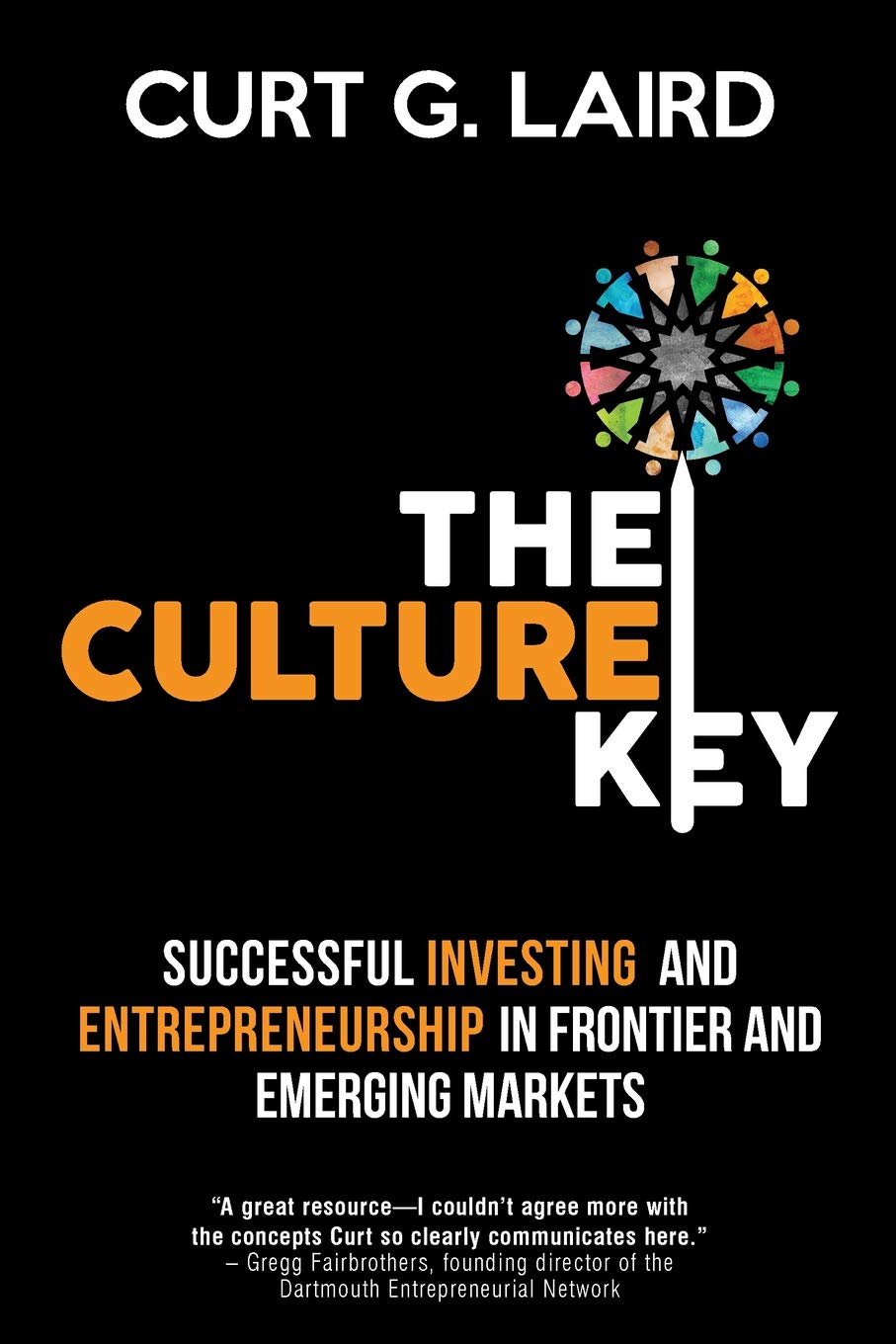 The Culture Key: Successful Investing and Entrepreneurship in Frontier and Emerging Markets Business, Finance & Career