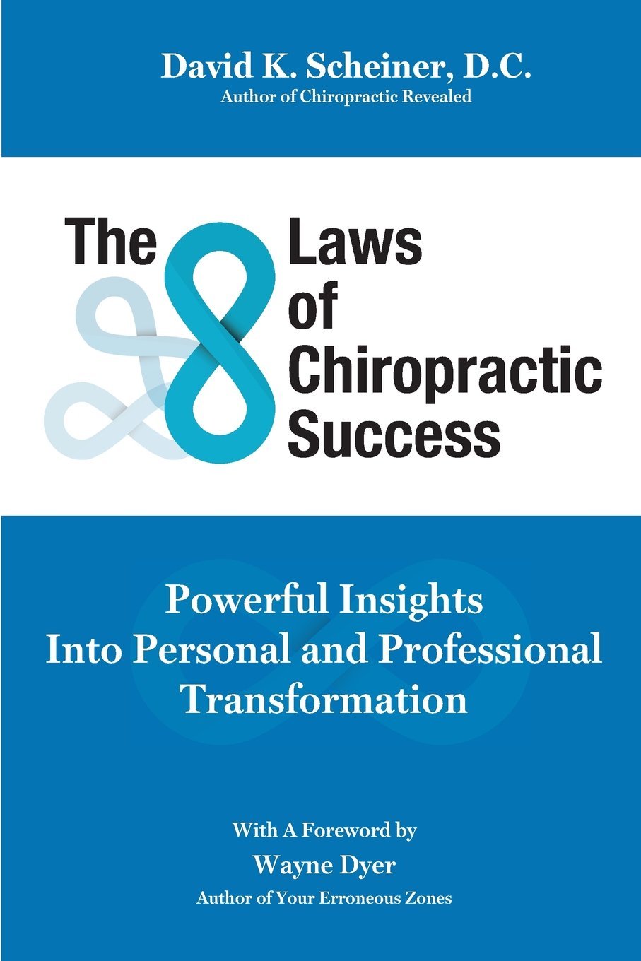 The 8 Laws of Chiropractic Success: Powerful Insights Into Personal and Professional Transformation Medicine