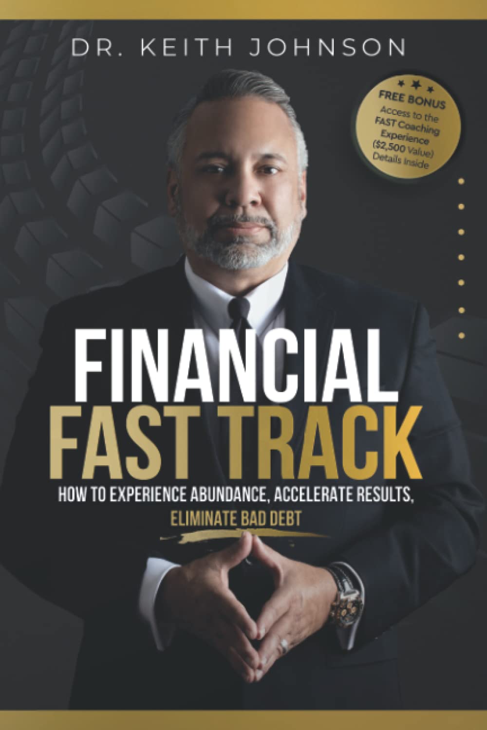 Financial Fast Track: How to Experience Abundance, Accelerate Results, Eliminate Bad Debt Business & Technology