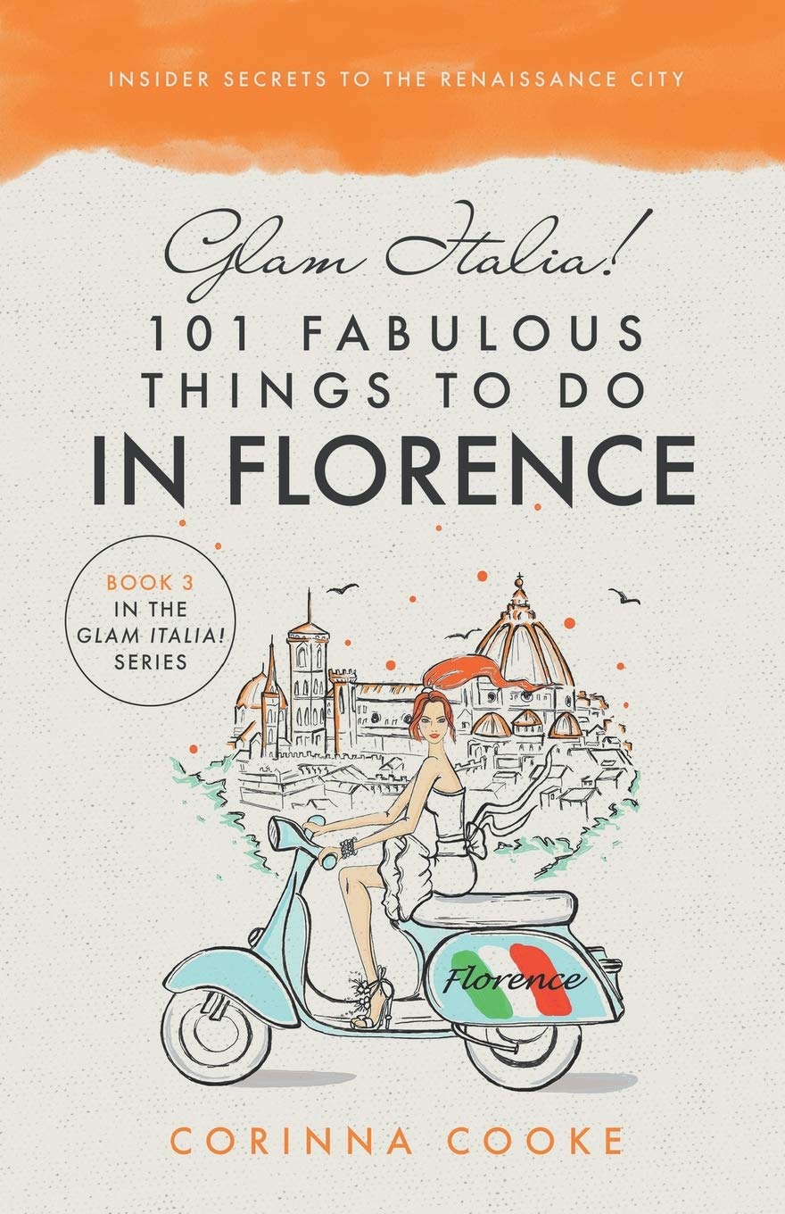 Glam Italia! 101 Fabulous Things To Do In Florence Leisure, Home & Garden