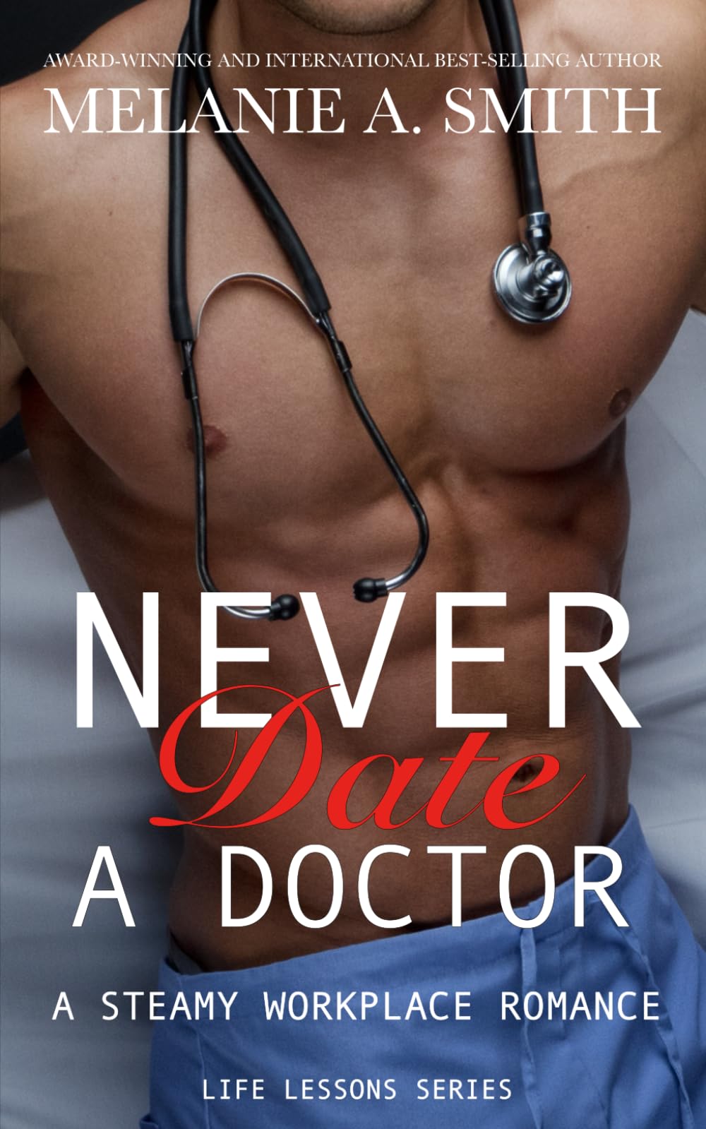 Never Date a Doctor: A Life Lessons Novel: A Steamy Workplace Romance Contemporary literature