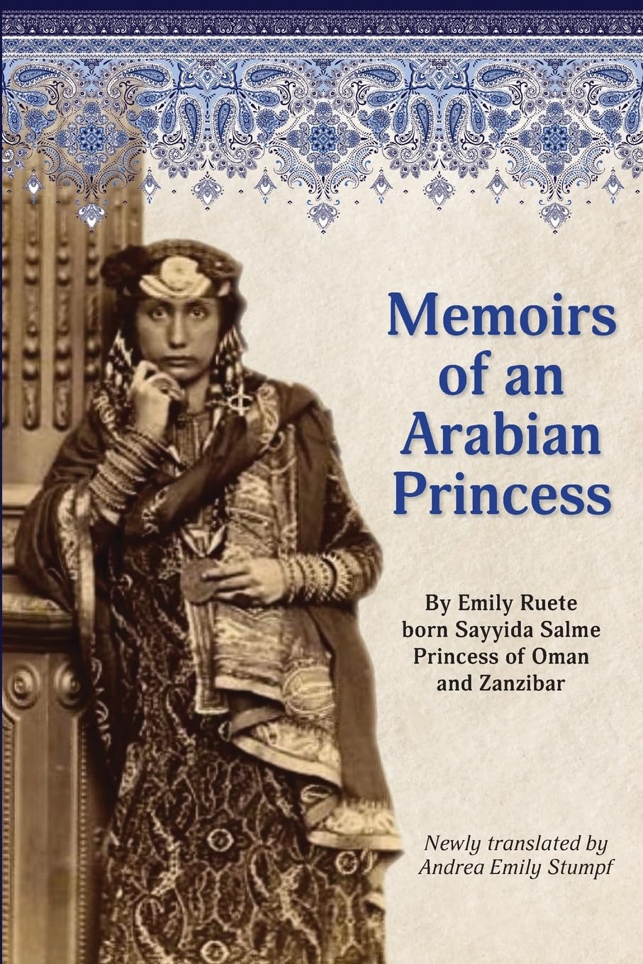 Memoirs of an Arabian Princess: An Accurate Translation of Her Authentic Voice (Writings by Emily Ruete, born Sayyida Salme, Band 1) Social Sciences