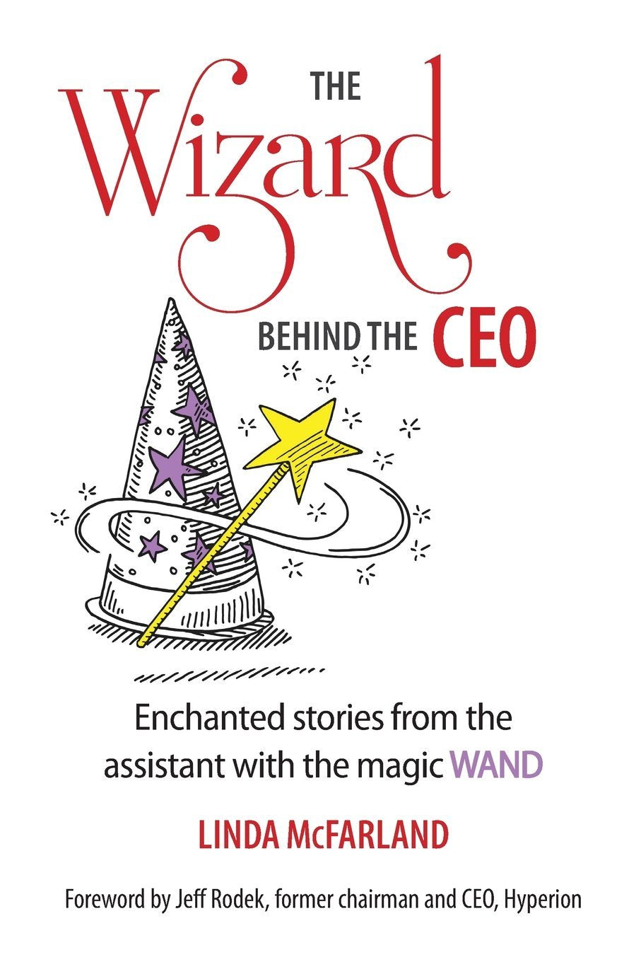 The Wizard behind the CEO: Enchanted stories from the assistant with the magic WAND book