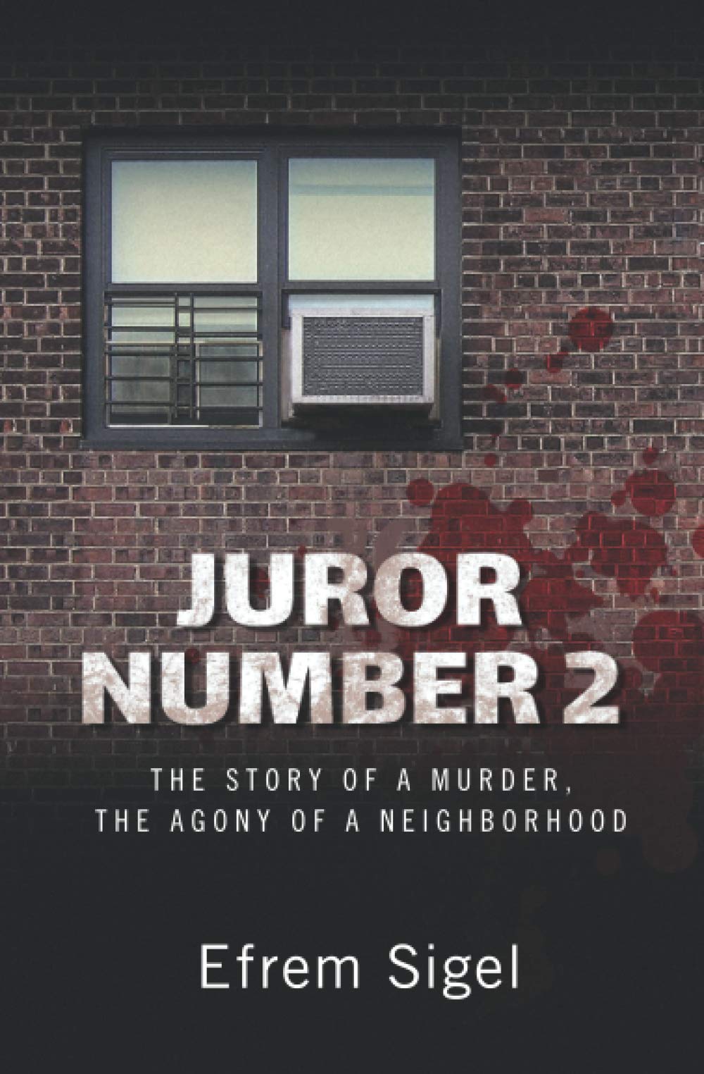 Juror Number 2: The Story of a Murder, the Agony of a Neighborhood Law