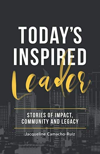 Today's Inspired Leader: Stories of Community, Impact and Legacy Politics & Society