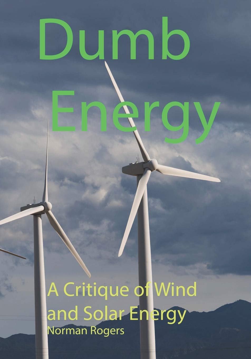 Dumb Energy: A Critique of Wind and Solar Energy Business & Technology