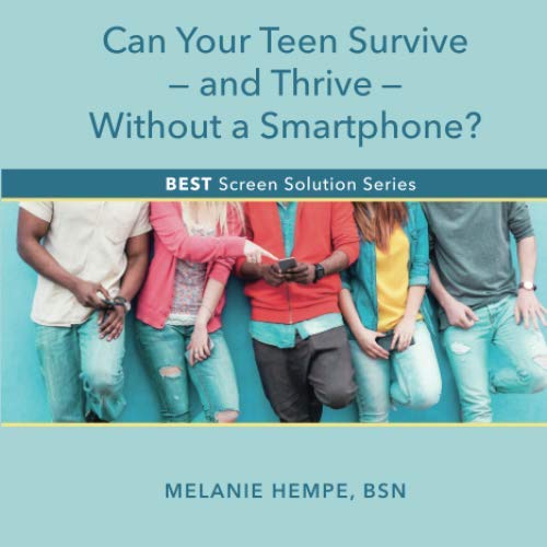 Can Your Teen Survive—and Thrive—Without a Smartphone? (BEST Screen Solution Series) Parents & Children