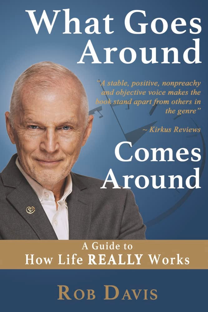 What Goes Around Comes Around: A Guide to How Life Really Works Volume 1 Philosophy